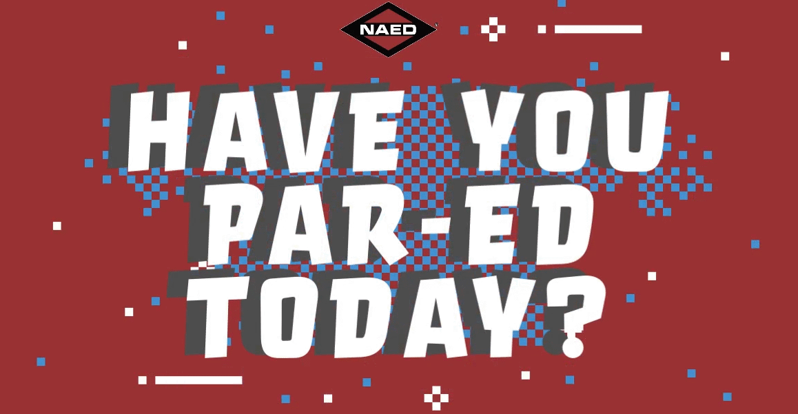 NAED Asks “Have You PAR-ed Today?”