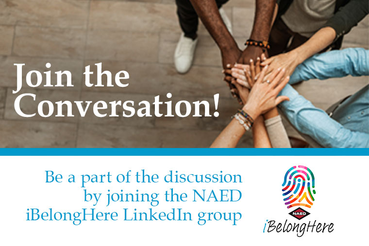 Join the Conversation: NAED Launches the iBelongHere LinkedIn Page